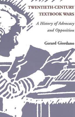 Twentieth-Century Textbook Wars: A History of Advocacy and Opposition - History of Schools and Schooling 17 (Paperback)