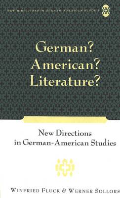 German? American? Literature?: New Directions in German-American Studies - New Directions in German-American Studies 2 (Hardback)