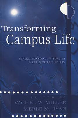 Transforming Campus Life: v. 1: Reflections on Spirituality and Religious Pluralism - Studies in Education and Spirituality 1 (Paperback)