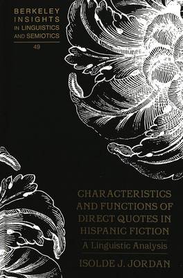 Characteristics and Functions of Direct Quotes in Hispanic Fiction: A Linguistic Analysis - Berkeley Insights in Linguistics and Semiotics 49 (Hardback)