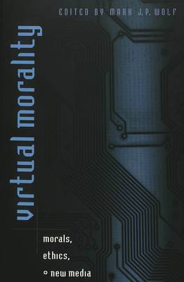 Virtual Morality: Morals, Ethics, + New Media - Digital Formations 3 (Paperback)