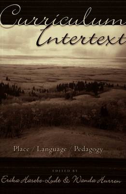 Curriculum Intertext: Place/Language/Pedagogy - Counterpoints 193 (Paperback)
