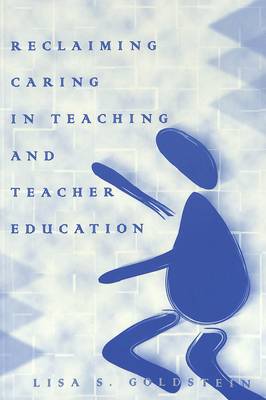Reclaiming Caring in Teaching and Teacher Education - Rethinking Childhood v. 24 (Paperback)