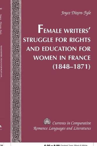 Female Writers' Struggle for Rights and Education for Women in France (1848-1871) - Currents in Comparative Romance Languages & Literatures 105 (Hardback)