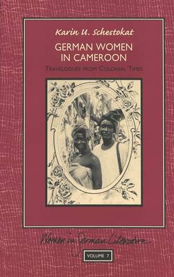 German Women in Cameroon: Travelogues from Colonial Times - Women in German Literature 7 (Hardback)