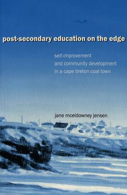 Post-Secondary Education on the Edge: Self-improvement and Community Development in a Cape Breton Coal Town - Cultural Critique 3 (Paperback)
