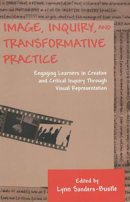 Image, Inquiry, and Transformative Practice: Engaging Learners in Creative and Critical Inquiry Through Visual Representation - Counterpoints 203 (Paperback)