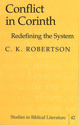 Conflict in Corinth: Redefining the System - Studies in Biblical Literature 42 (Hardback)