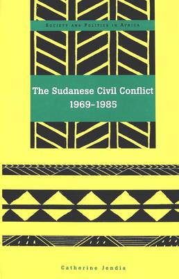 The Cudanese Civil Conflict 1969-1985 - Society & Politics in Africa 12 (Hardback)