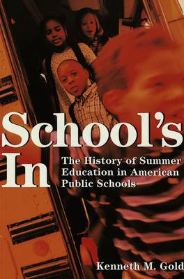 School's In: The History of Summer Education in American Public Schools - History of Schools and Schooling 25 (Paperback)