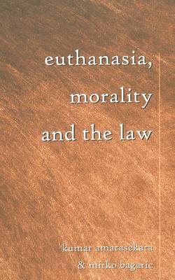 Euthanasia, Morality and the Law - Teaching Texts in Law and Politics 19 (Paperback)
