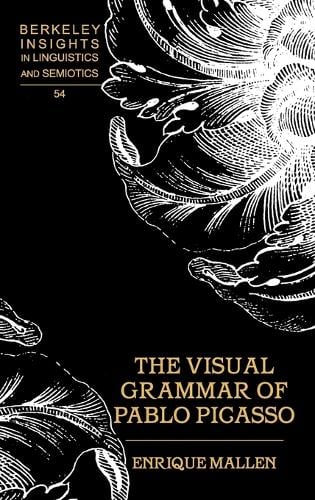 The Visual Grammar of Pablo Picasso - Berkeley Insights in Linguistics and Semiotics 54 (Hardback)