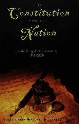 The Constitution and the Nation: Establishing the Constitution, 1215-1829 - Teaching Texts in Law and Politics 22 (Paperback)