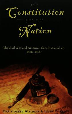The Constitution and the Nation: The Civil War and American Constitutionalism, 1830-1890 - Teaching Texts in Law and Politics 23 (Paperback)