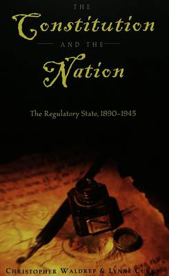 The Constitution and the Nation: The Regulatory State, 1890-1945 - Teaching Texts in Law and Politics 24 (Paperback)