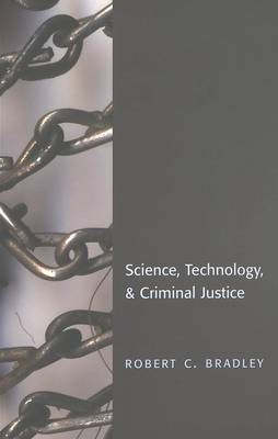 Science, Technology & Criminal Justice - Studies in Crime and Punishment 4 (Paperback)