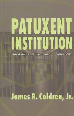 Patuxent Institution: v. 6: An American Experiment in Corrections - Studies in Crime and Punishment 6 (Paperback)