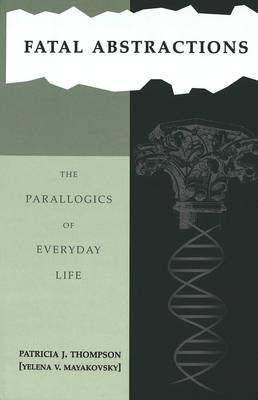 Fatal Abstractions: Book 3: The Parallogics of Everyday Life (Hardback)