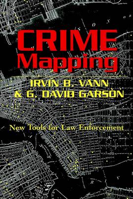 Crime Mapping: New Tools for Law Enforcement - Studies in Crime and Punishment 8 (Paperback)