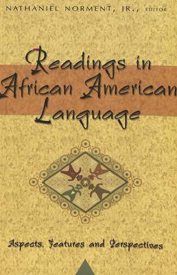 Readings in African American Language: Aspects, Features, and Perspectives - African-American Literature and Culture Expanding and Exploding the Boundaries 4 (Paperback)