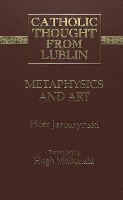 Metaphysics and Art - Catholic Thought from Lublin 11 (Hardback)