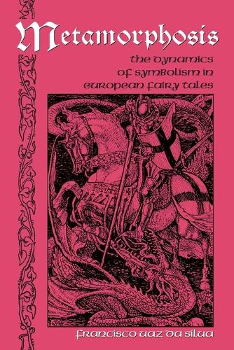 Metamorphosis: The Dynamics of Symbolism in European Fairy Tales - International Folkloristics 1 (Paperback)