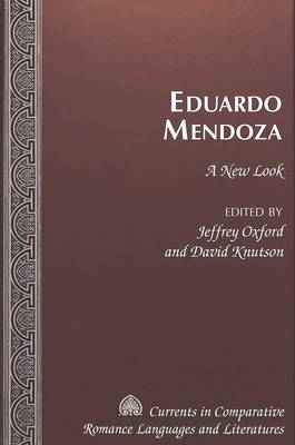 Eduardo Mendoza: A New Look - Currents in Comparative Romance Languages & Literatures 112 (Hardback)