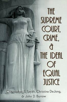 The Supreme Court, Crime, and the Ideal of Equal Justice - Studies in Crime and Punishment 14 (Paperback)