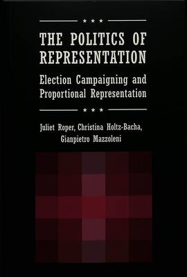 The Politics of Representation: Election Campaigning and Proportional Representation - Frontiers in Political Communication 5 (Paperback)