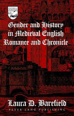 Gender and History in Medieval English Romance and Chronicle (Hardback)