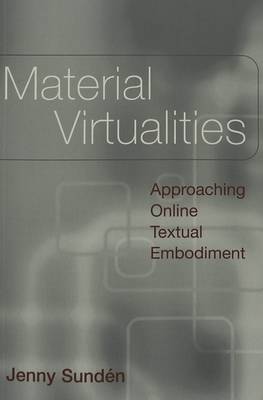 Material Virtualities: Approaching Online Textual Embodiment - Digital Formations 13 (Paperback)