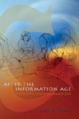 After the Information Age: A Dynamic Learning Manifesto - Counterpoints 231 (Paperback)