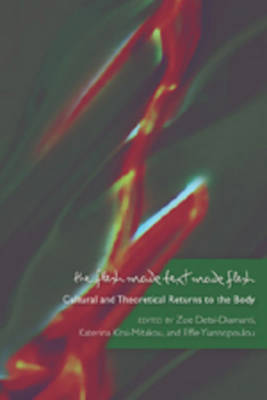 The Flesh Made Text Made Flesh: Cultural and Theoretical Returns to the Body (Paperback)