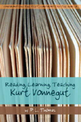 Reading, Learning, Teaching Kurt Vonnegut - Confronting the Text, Confronting the World 2 (Paperback)