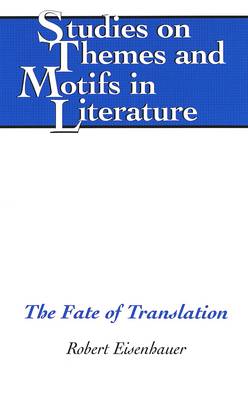 The Fate of Translation - Studies on Themes and Motifs in Literature 82 (Hardback)