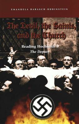 The Devil, the Saints, and the Church: Reading Hochhuth's The Deputy (Hardback)