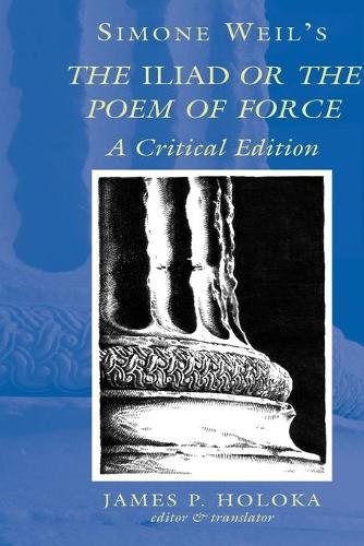 Simone Weil's the Iliad or the Poem of Force: A Critical Edition (Paperback)