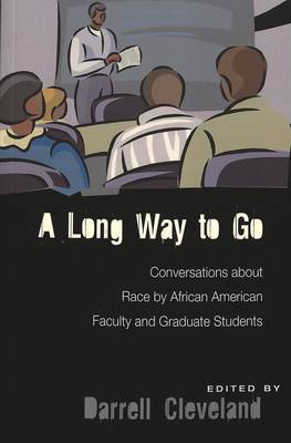 A Long Way to Go: Conversations About Race by African American Faculty and Graduate Students - Higher Ed 14 (Paperback)