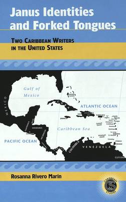 Janus Identities and Forked Tongues: Two Caribbean Writers in the United States - Caribbean Studies 12 (Hardback)