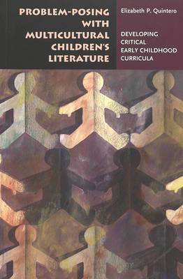 Problem-posing with Multicultural Children's Literature: Developing Critical Early Childhood Curricula - Rethinking Childhood 31 (Paperback)