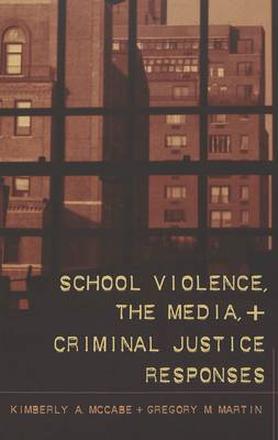 School Violence, the Media, and Criminal Justice Responses - Studies in Crime and Punishment 16 (Paperback)