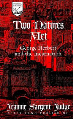 Two Natures Met: George Herbert and the Incarnation - Studies in the Humanities Literature - Politics - Society 65 (Hardback)