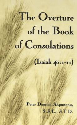 The Overture of the Book of Consolations: Isaiah 40:1-11 (Hardback)