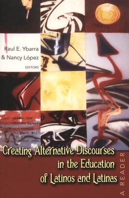 Creating Alternative Discourses in the Education of Latinos and Latinas: A Reader - Counterpoints 253 (Paperback)