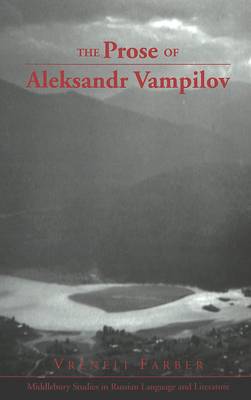 The Prose of Aleksandr Vampilov - Middlebury Studies in Russian Language and Literature 29 (Hardback)