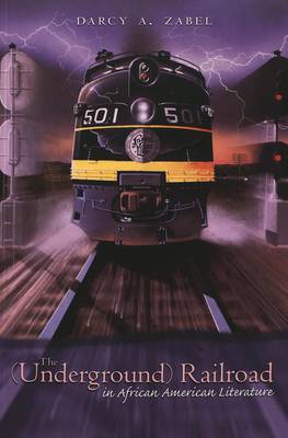 The (Underground) Railroad in African American Literature - African-American Literature and Culture Expanding and Exploding the Boundaries v. 6 (Paperback)