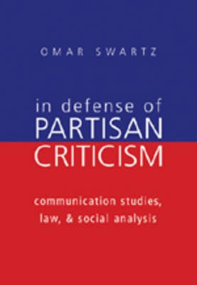 In Defense of Partisan Criticism: Communication Studies, Law, and Social Analysis - Frontiers in Political Communication 7 (Paperback)