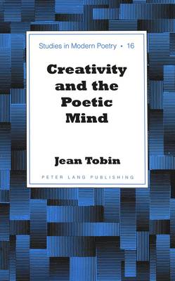 Creativity and the Poetic Mind - Studies in Modern Poetry 16 (Hardback)