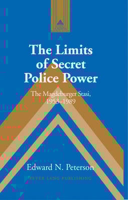 The Limits of Secret Police Power: The Magdeburger Stasi,1953-1989 - Studies in Modern European History 55 (Hardback)