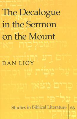 The Decalogue in the Sermon on the Mount - Studies in Biblical Literature 66 (Paperback)